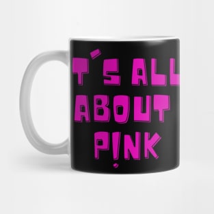 Its All About Pink Positive Pinky Winky Boy Girl Motivated Inspiration Emotional Dramatic Beautiful Girl & Boy High For Man's & Woman's T-Shirt Mug